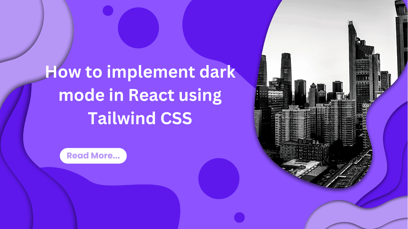 How to implement dark mode in React using tailwind css.